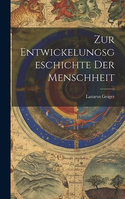 Zur Entwickelungsgeschichte Der Menschheit