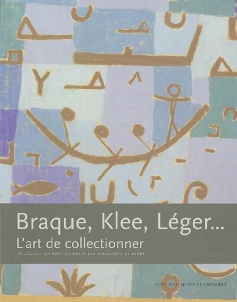 Braque, Klee, Léger... l'art de collectionner: la collection Rupf du Musée des beaux-arts de Berne