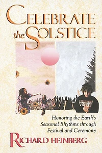 Celebrate the Solstice: Honoring Earth's Seasonal Rhythms through Festival and Ceremony