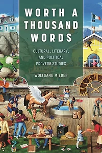 Worth a Thousand Words: Cultural, Literary, and Political Proverb Studies
