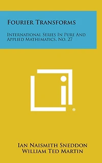 Fourier Transforms: International Series in Pure and Applied Mathematics, No. 27