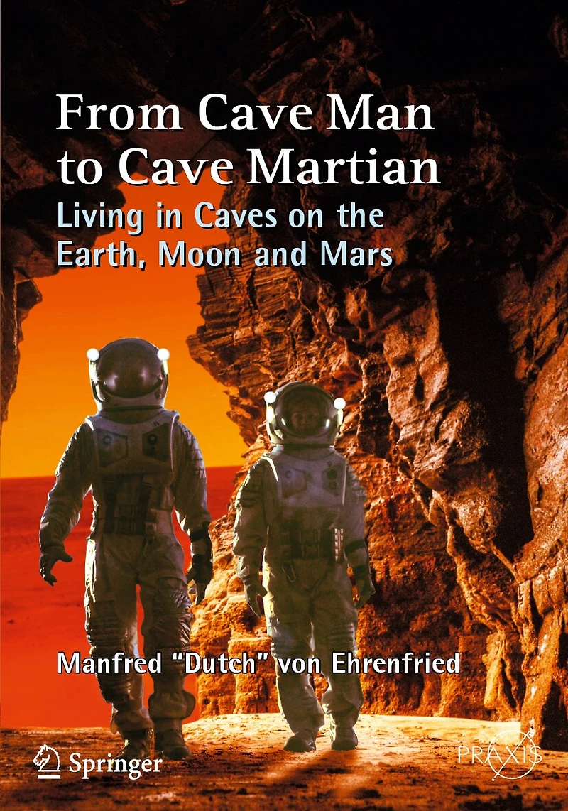From Cave Man to Martian: Living Caves on the Earth, Moon and Mars