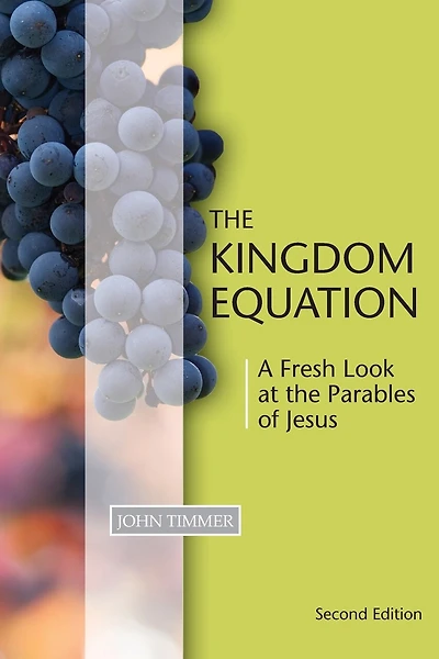 Kingdom Equation, Second Edition: A Fresh Look at the Parables of Jesus
