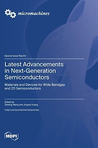 Latest Advancements in Next-Generation Semiconductors: Materials and Devices for Wide Bandgap and 2D Semiconductors