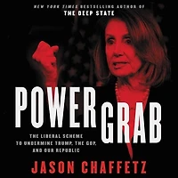 Power Grab: The Liberal Scheme To Undermine Trump, Gop, And Our Republic