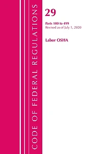 Code Of Federal Regulations, Title 29 Labor/osha 100-499, Revised As Of July 1, 2020