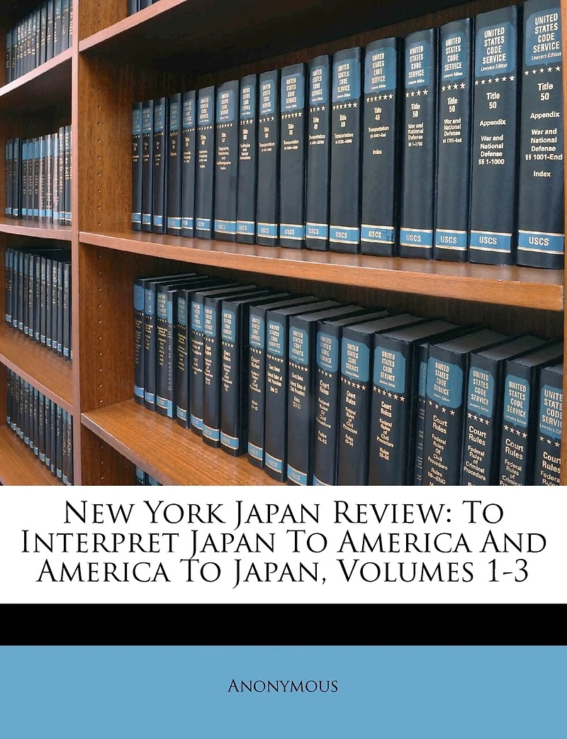 New York Japan Review: To Interpret Japan To America And America To Japan, Volumes 1-3