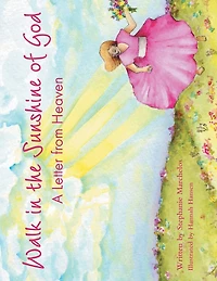 Walk the Sunshine of God: A Letter from Heaven