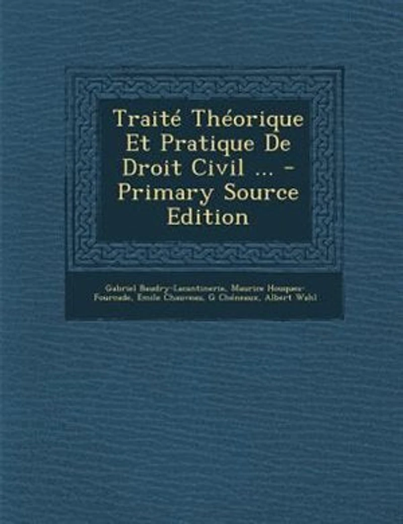 TraitT ThTorique Et Pratique De Droit Civil ... - Primary Source Edition