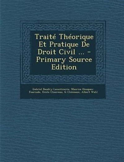 TraitT ThTorique Et Pratique De Droit Civil ... - Primary Source Edition
