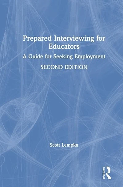 Prepared Interviewing for Educators: A Guide Seeking Employment