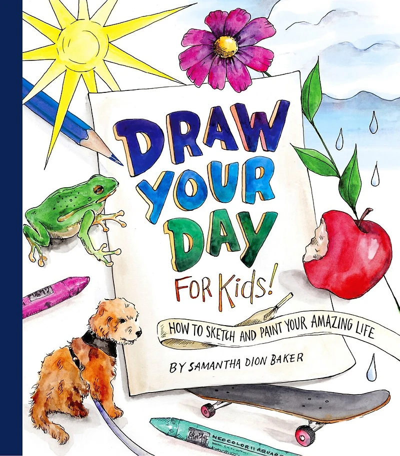 Draw Your Day for Kids!: How to Sketch and Paint Amazing Life