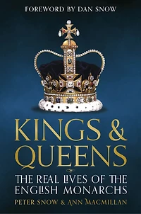 Kings And Queens Of England: Lives And Reigns From The House Of Wessex To The House Of Windsor