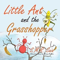 Little Ant and the Grasshopper: If You Choose a Job You Love, You Will Never Have to Work a Day in Your Life