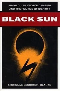 Black Sun: Aryan Cults, Esoteric Nazism, and The Politics of Identity