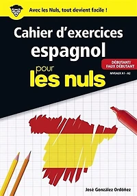 Cahier d'exercices espagnol pour les nuls: débutant-faux débutant