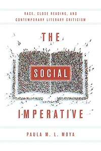 The Social Imperative: Race, Close Reading, and Contemporary Literary Criticism