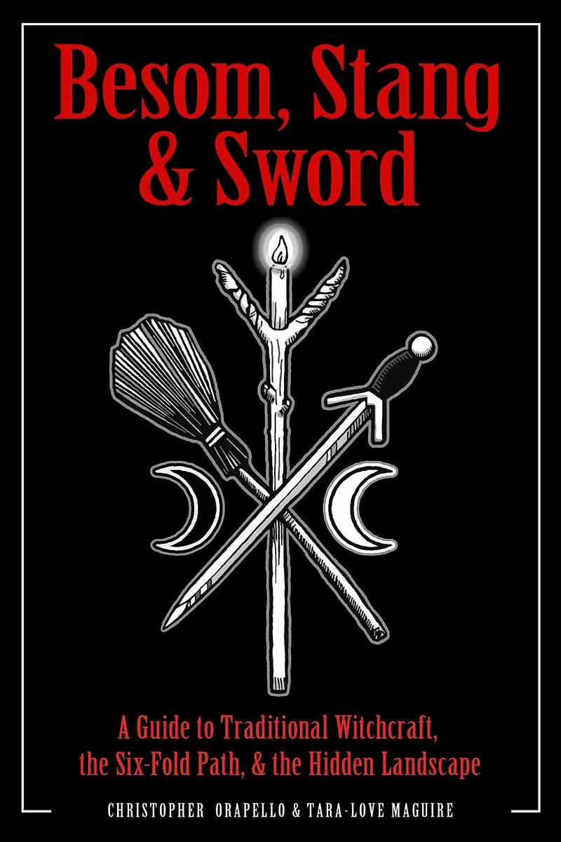 Besom, Stang & Sword: A Guide to Traditional Witchcraft, the Six-Fold Path Hidden Landscape