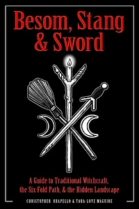 Besom, Stang & Sword: A Guide to Traditional Witchcraft, the Six-Fold Path Hidden Landscape