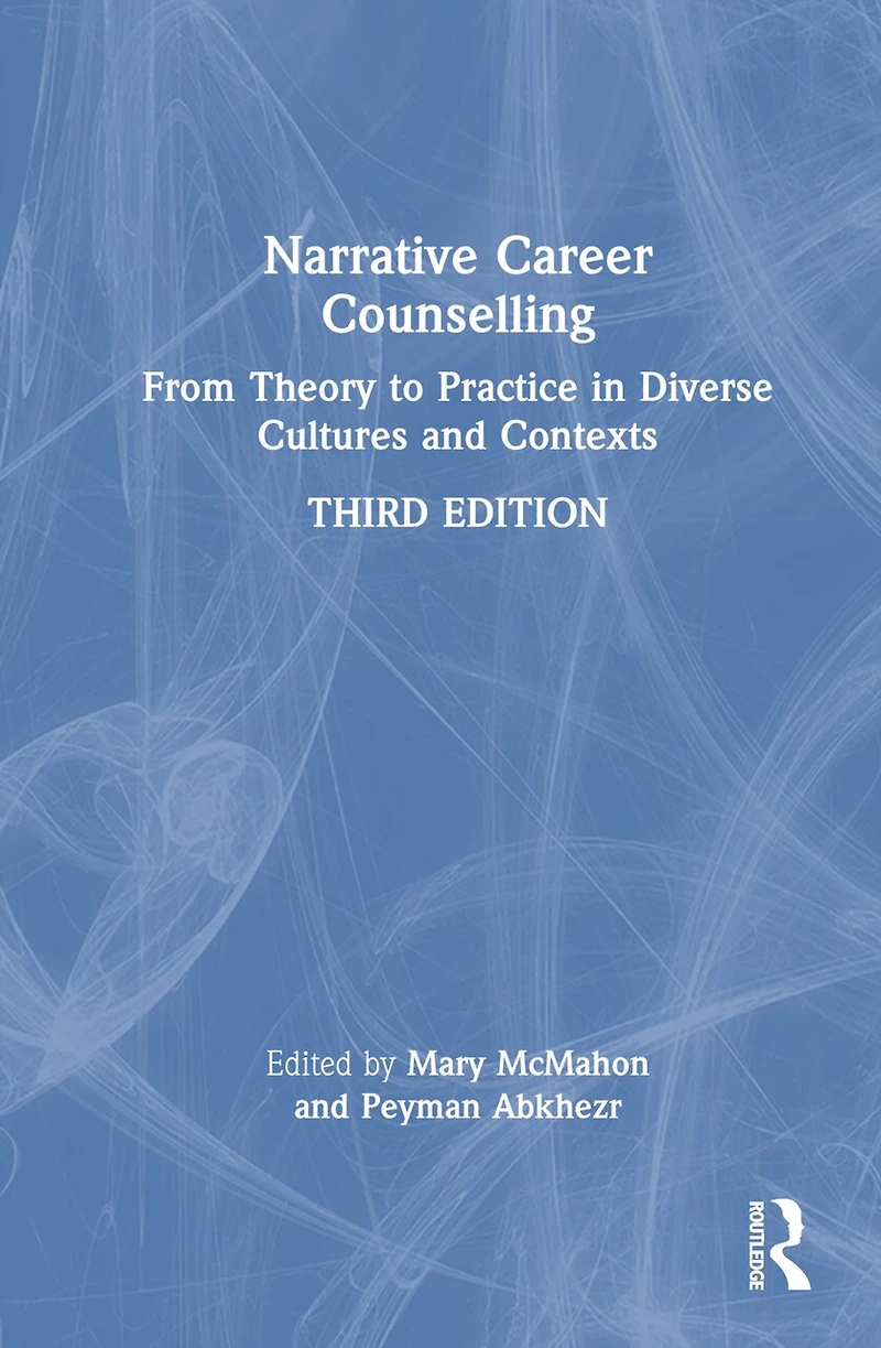 Narrative Career Counselling: From Theory to Practice Diverse Cultures and Contexts