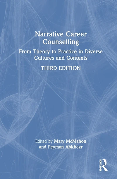 Narrative Career Counselling: From Theory to Practice Diverse Cultures and Contexts