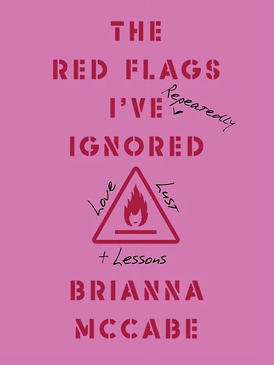 The Red Flags I've (Repeatedly) Ignored: Love, Lust