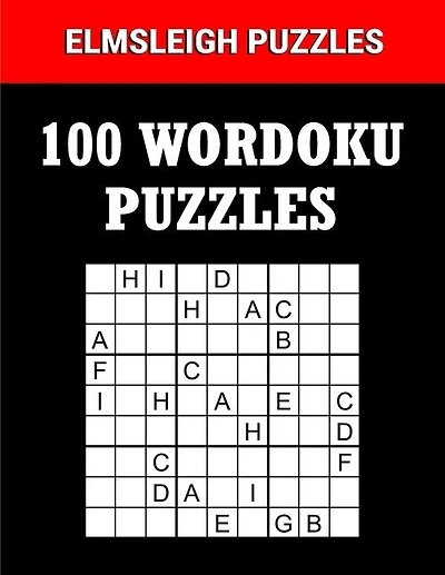 100 Wordoku Puzzles Book - A Word Sudoku Puzzle Book: Logic Based Letter Puzzle Book for Puzzle lovers