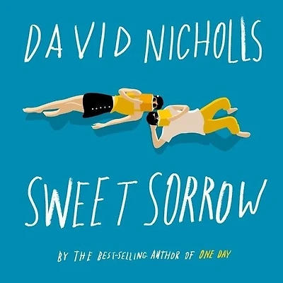 Sweet Sorrow: the long-awaited new novel from best-selling author of ONE DAY