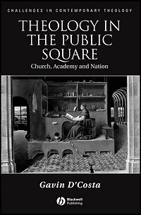 Theology the Public Square: Church, Academy, and Nation