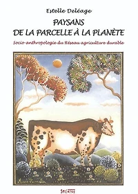 Paysans, de la parcelle à la planète: socio-anthropologie du réseau agriculture durable