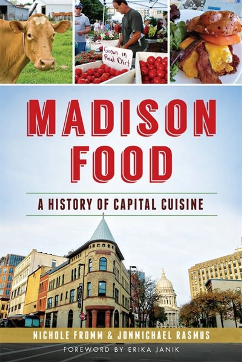 Madison Food:: A History of Capital Cuisine