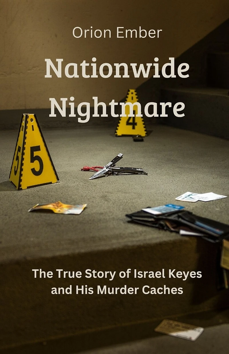 Nationwide Nightmare: The True Story of Israel Keyes and His Murder Caches