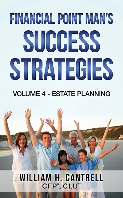 Financial Point Man's Success Strategies: Volume 4 - Estate Planning
