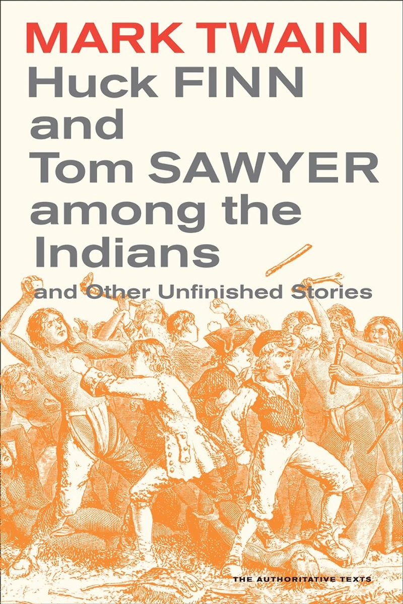 Huck Finn And Tom Sawyer among the Indians: Other Unfinished Stories
