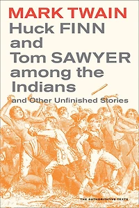 Huck Finn And Tom Sawyer among the Indians: Other Unfinished Stories
