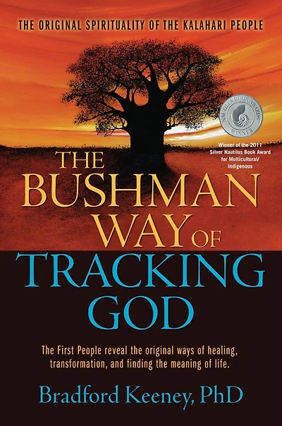 the Bushman Way of Tracking God: Original Spirituality Kalahari People