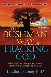 the Bushman Way of Tracking God: Original Spirituality Kalahari People