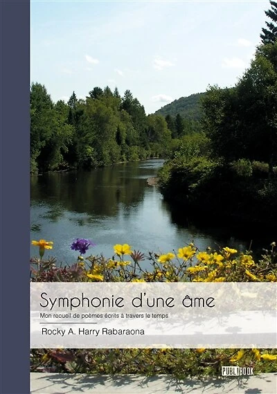 Symphonie d’une âme: Mon recueil de poèmes écrits à travers le temps