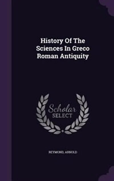 History of the Sciences Greco-Roman Antiquity