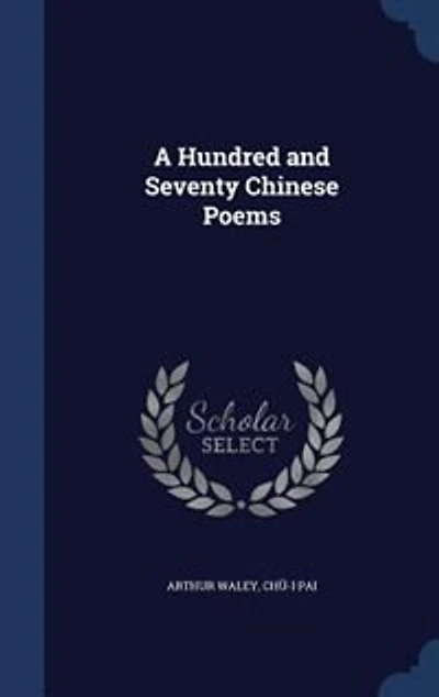 A Hundred and Seventy Chinese Poems
