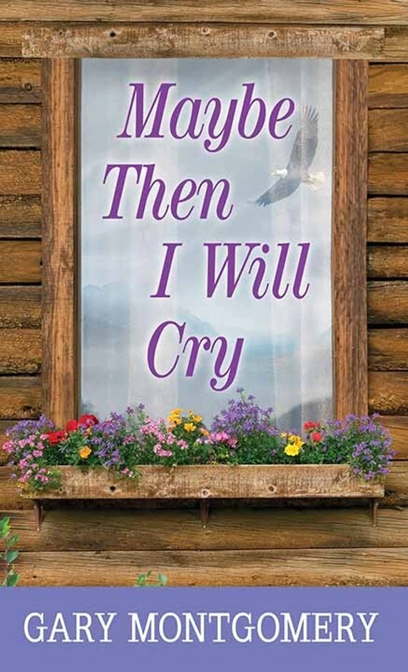 Maybe Then I Will Cry