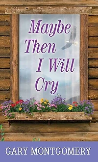 Maybe Then I Will Cry