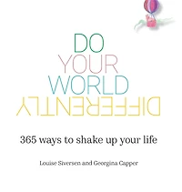 Do Your World Differently 365 ways to shake up your life