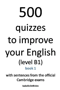 500 quizzes to improve your English (level B1): Book 1