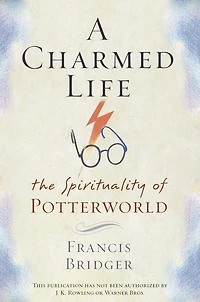 A Charmed Life: The Spirituality of Potterworld