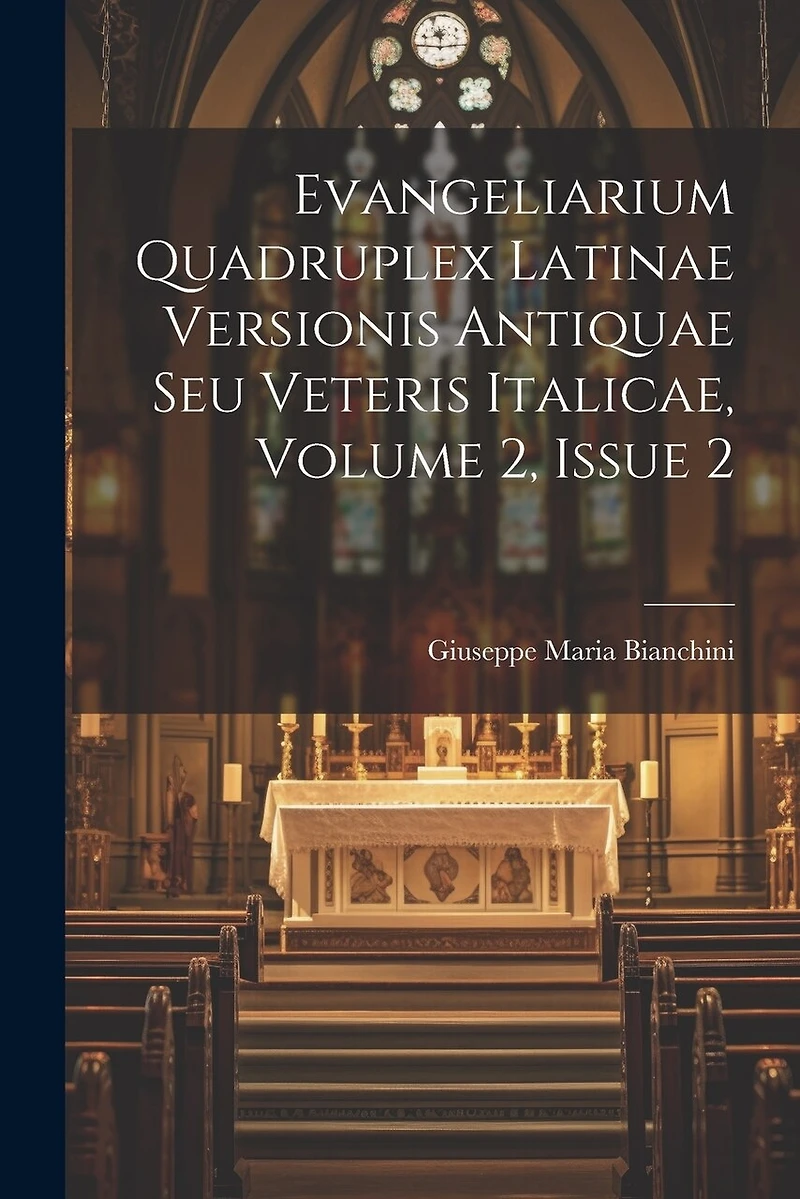 Evangeliarium Quadruplex Latinae Versionis Antiquae Seu Veteris Italicae, Volume 2, Issue 2