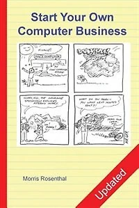 Start Your Own Computer Business: Building A Successful Pc Repair And Service Business By Supporting Customers And Managing Money