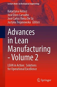 Advances LEAN Manufacturing, Volume 2: Action: Solutions for Operational Excellence