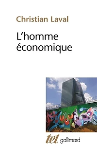 L'homme économique : essai sur les racines du néolibéralisme: néolibéralisme