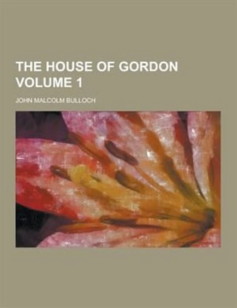 The House of Gordon, Vol. 1 (Classic Reprint)